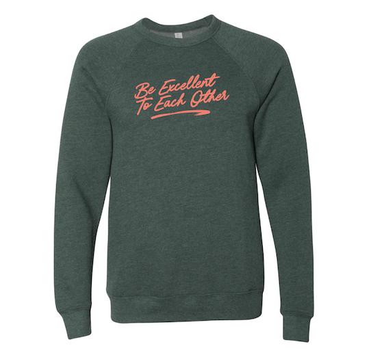 "Be Excellent To Each Other" Vintage Forest Green Sweatshirt (Unisex Sizing)